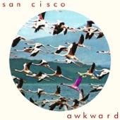Awkward by San Cisco