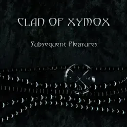 Subsequent Pleasures - Clan Of Xymox