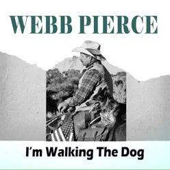 I'm Walking The Dog - Webb Pierce