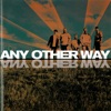 Any Other Way