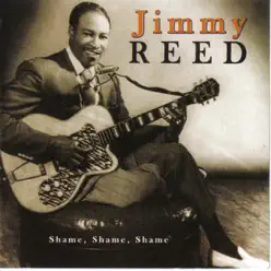 Shame Shame Shame - Jimmy Reed