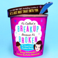 Greg Behrendt and Amiira Ruotola-Behrendt - It's Called a Breakup Because It's Broken: The Smart Girl's Breakup Buddy artwork