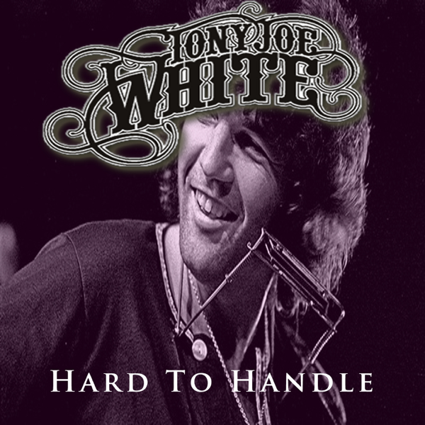 listen, Hard To Handle - Single, Tony Joe White, music, singles, songs, Blu...