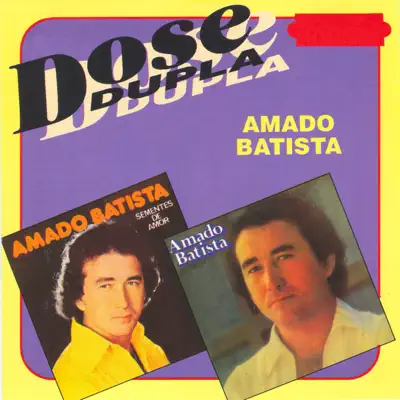 Dose Dupla: Amado Batista - Amado Batista