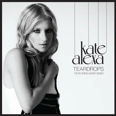 Teardrops (feat. Baby Bash) - EP - Kate Alexa