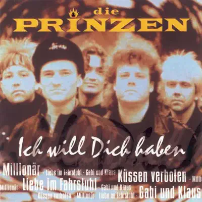 Ich will dich haben - Die Prinzen