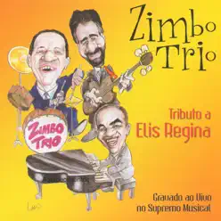 Tributo a Elis Regina - Zimbo Trio Tributo a Elis Regina - Zimbo Trio