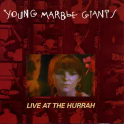 Live At the Hurrah - Young Marble Giants