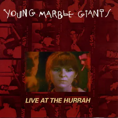 Live At the Hurrah - Young Marble Giants Live At the Hurrah - Young Marble Giants