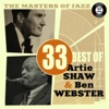 The Masters of Jazz: 33 Best of Artie Shaw & Ben Webster