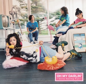 OH MY DARLIN' ~Girls having Fun~
