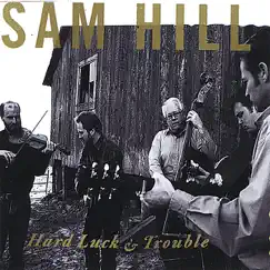 Hard Luck & Trouble by Sam Hill album reviews, ratings, credits