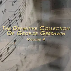 The Definitive George Gershwin Collection Volume 4 by George Gershwin album reviews, ratings, credits