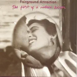 The First of a Million Kisses - Fairground Attraction