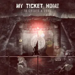 To Create a Cure by My Ticket Home album reviews, ratings, credits