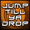 Jump Till Ya Drop