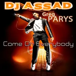 Come On Everybody (feat. Greg Parys) - Single - DJ Assad Come On Everybody (feat. Greg Parys) - Single - DJ Assad
