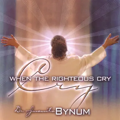 When the Righteous Cry - Juanita Bynum