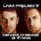 Never Change a Thing - LNM Projekt lyrics