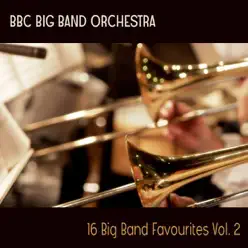 16 Big Band Favourites, Vol. 2 - BBC Big Band Orchestra 16 Big Band Favourites, Vol. 2 - BBC Big Band Orchestra