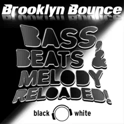 Bass, Beats & Melody Reloaded! (Black & White Edition) - Brooklyn Bounce Bass, Beats & Melody Reloaded! (Black & White Edition) - Brooklyn Bounce