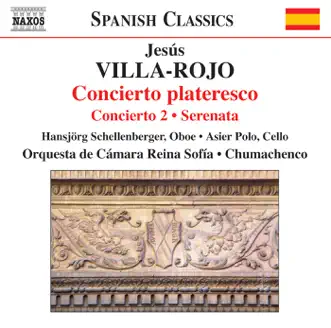 Villa-Rojo: Concierto Plateresco, Serenata, Concierto 2 by Hansjörg Schellenberger, Nicolas Chumachenco, Reina Sofia Chamber Orchestra & Asier Polo album reviews, ratings, credits