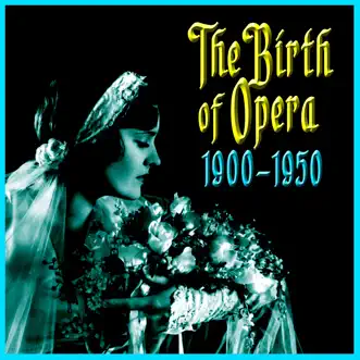 The Birth Of Opera 1900-1950 by Various Artists album reviews, ratings, credits