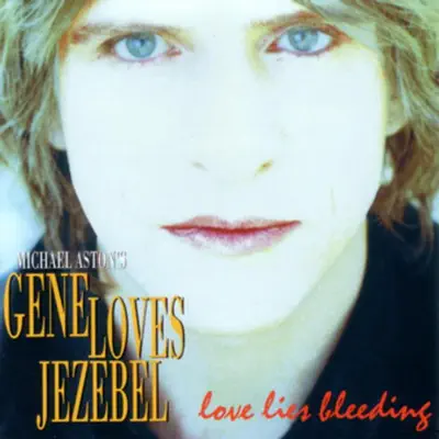 Love Lies Bleeding - Gene Loves Jezebel