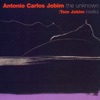 The Unknown Antonio Carlos Jobim