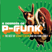 6 Degrees of P-Funk: The Best of George Clinton and His Funk Family - George Clinton