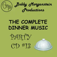 The Complete Dinner Music Party CD by Bobby Morganstein Productions album reviews, ratings, credits
