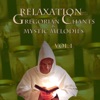 Relaxation With Gregorian Chants and Mystic Melodies, Vol. 1