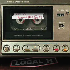 Local H's Awesome Mix Tape #1 - Local H