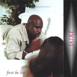 FIRST BE LOVE - Jaire
