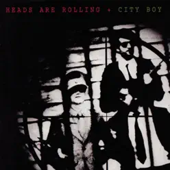 Heads Are Rolling - City Boy