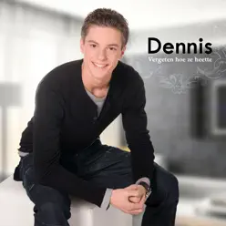 Vergeten hoe ze heette - Single - Dennis Vergeten hoe ze heette - Single - Dennis