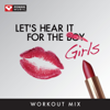 Let's Hear It for the Girl - Workout Mix (60 Minute Non-Stop Workout Mix) [135-147 BPM] - Power Music Workout