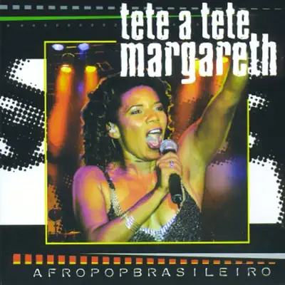 Tete a Tete Margareth - Margareth Menezes Tete a Tete Margareth - Margareth Menezes