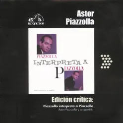 Edición Crítica: Piazzolla Interpreta a Piazzolla - Ástor Piazzolla