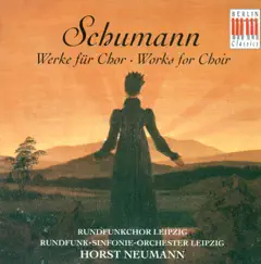 Schumann: Choral Music by MDR Leipzig Radio Choir & Horst Neumann album reviews, ratings, credits