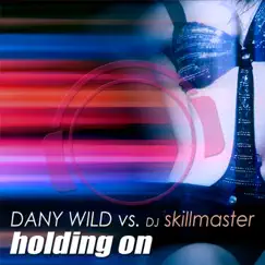Holding On 2K10 by Dany Wild & DJ Skillmaster album reviews, ratings, credits