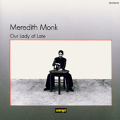 Monk: Our Lady of Late - Meredith Monk
