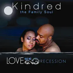 Love Has No Recession - Kindred the Family Soul Love Has No Recession - Kindred the Family Soul