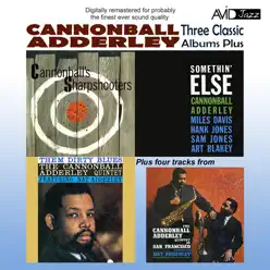 Three Classic Albums Plus (Somethin’ Else / Cannonball’s Sharpshooters / Them Dirty Blues) [Remastered] - Cannonball Adderley