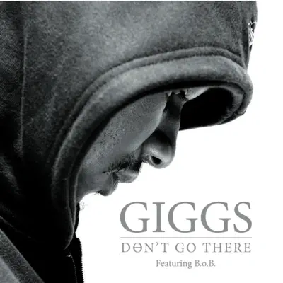 Don't Go There (feat. B.o.B.) - Single - Giggs