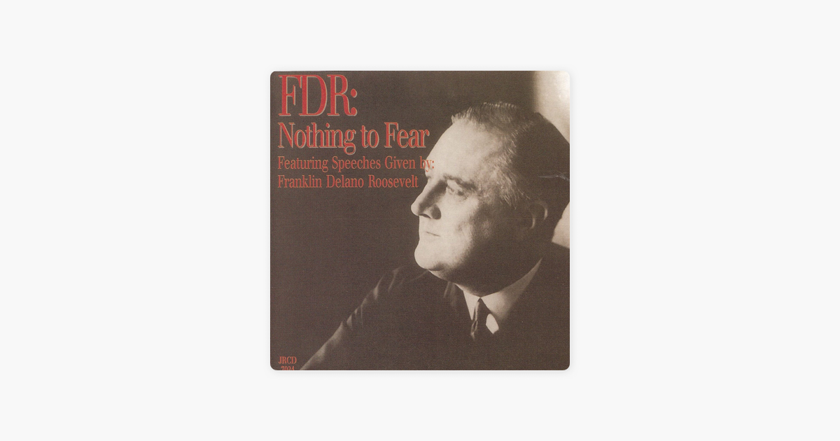 Fdr Nothing To Fear By Franklin D Roosevelt - 