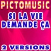 Pictomusic Karaoké - Si la vie demande ça (Version karaoké)