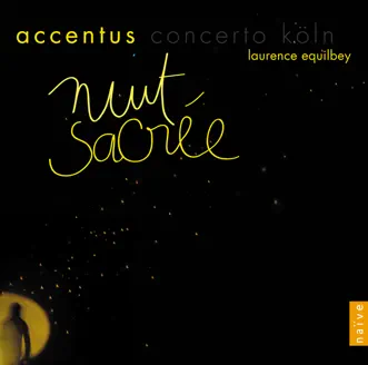 Nuit sacrée by Concerto Köln, Accentus & Laurence Equilbey album reviews, ratings, credits