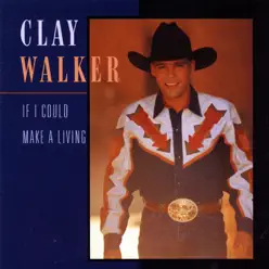 If I Could Make a Living - Clay Walker