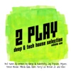 2 Play (Deep & Tech House Selection), 2011